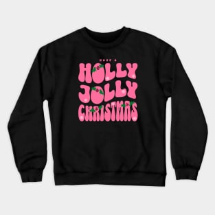 Have a Holly Jolly Christmas - Groovy Pink 70s Font Crewneck Sweatshirt